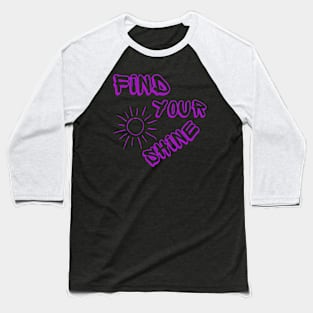 Find your shine Baseball T-Shirt
